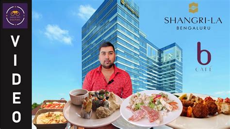 Shangri La Hotel Bengaluru Buffet Lunch At B Cafe Star Hotel