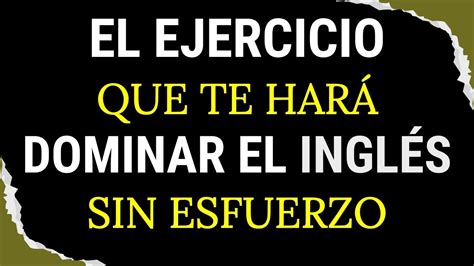 Las frases que te harán DOMINAR el Inglés SIN ESFUERZO Inglés para