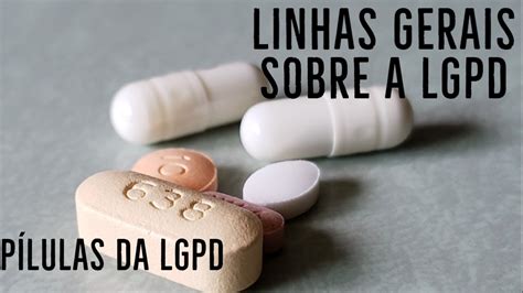 Pílulas da LGPD Linhas Gerais Vídeo Introdutório YouTube