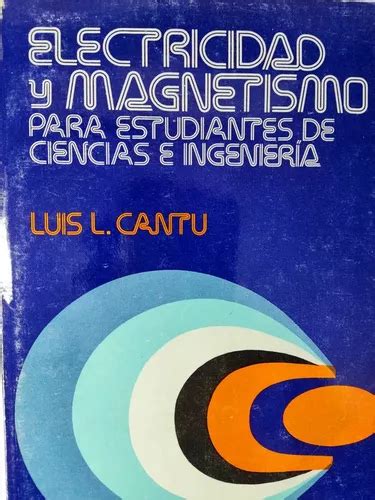 Libro Electricidad Y Magnetismo Cantu K Meses Sin Inter S