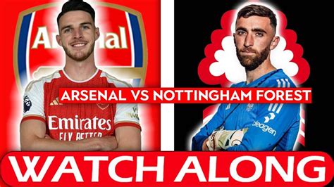 Arsenal 2 1 Nottingham Forest Live Watch Along Deludedgooner Youtube