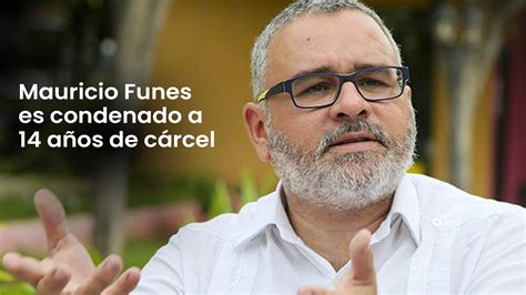 Mauricio Funes Es Condenado A A Os De C Rcel