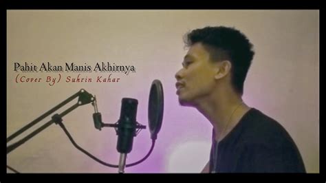 Pahit Akan Manis Akhirnya Ukays Cover By Sukrin Kahar Youtube