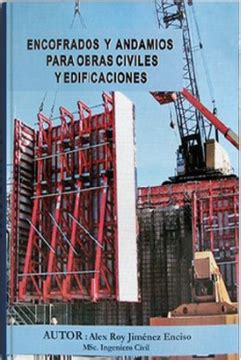 Libro Encofrados Y Andamios Para Obras Civiles Y Edificaciones De Alex