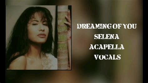 Dreaming Of You Vocals Selena Youtube