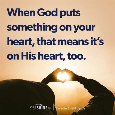 When God Puts Something On Your Heart That Means Its On His Heart