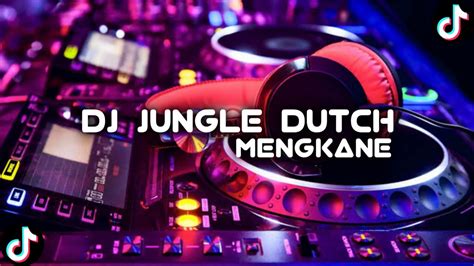 Dj Jungle Dutch Mengkane Youtube