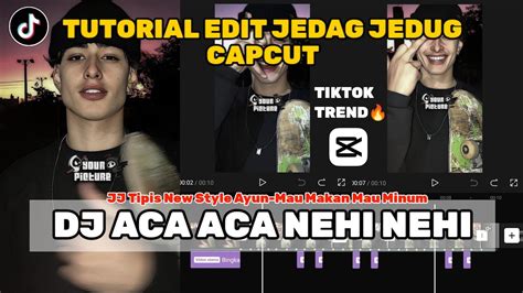 Tutorial Edit Jedag Jedug Capcut Dj Aca Aca Nehi Nehi Jj Tipis New