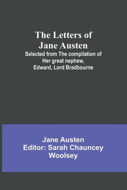 The Letters Of Jane Austen Selected From The Compilation Of Her Great