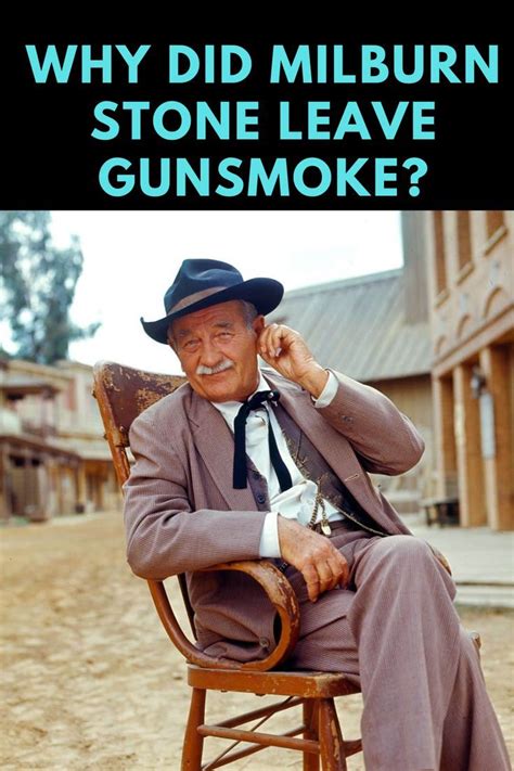 Why Did Milburn Stone Leave Gunsmoke For A While Milburn Stone