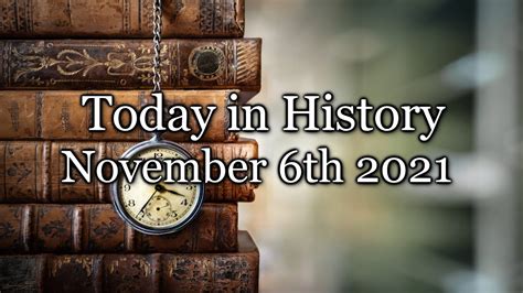 Today In History November 6 2021 YouTube