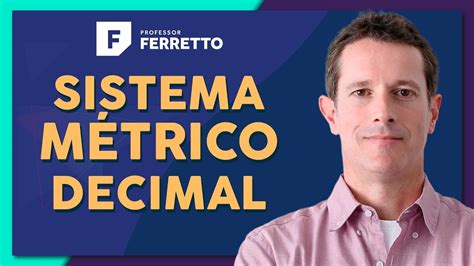 SISTEMA MÉTRICO DECIMAL Transformação de Unidades Matemática Básica