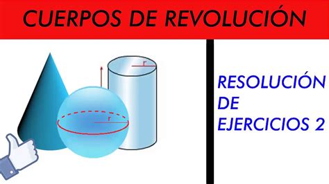 Cuerpos De Revoluci N Resolucion De Ejercicios Youtube