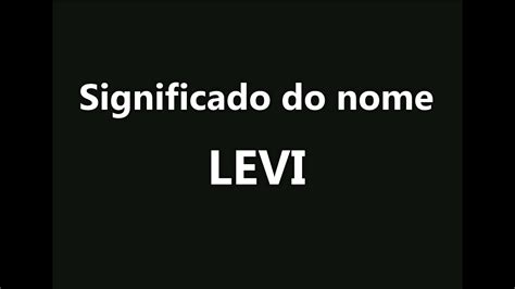 Significado Do Nome Levi Youtube