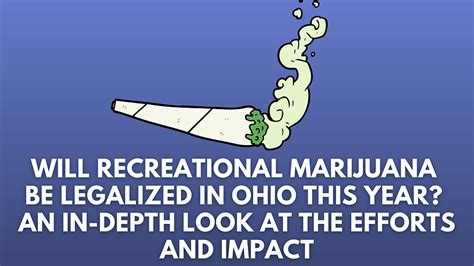 Will Recreational Marijuana be Legalized in Ohio This Year? An In-Depth Look at the Efforts and Impa