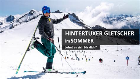 Sommer Skifahren am Hintertuxer Gletscher lohnt es sich für dich