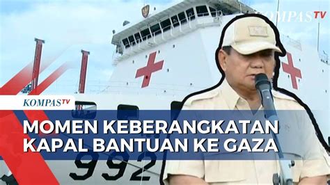 Menhan Prabowo Lepas Kapal Bantuan Kri Radjiman Tni Al Ke Gaza Youtube