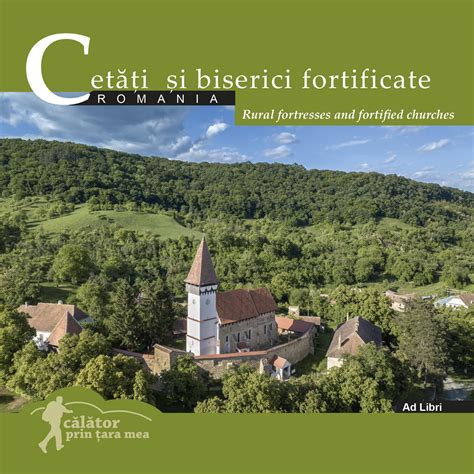 Cetati Si Biserici Fortificate Romania Calator Prin Tara Mea Pdf