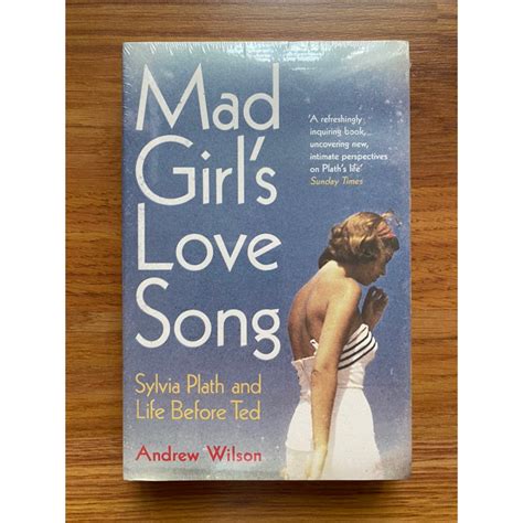 Mad Girl S Love Song Sylvia Plath And Life Before Ted By Andrew Wilson