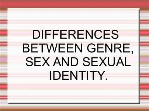 Differences Between Gender Sex And Sexual Identity Vii