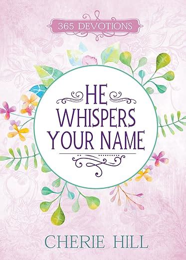 He Whispers Your Name Ebook Devotions Kindle Edition By Hill