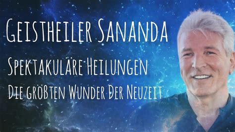 Geistheiler Sananda Spektakuläre Heilungen größten Wunder der