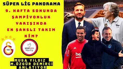 SÜPER LİG 9 HAFTA PANAROMA SAMPİYONLUK YARIŞINDA HANGİ TAKIM