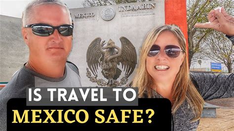 Mexico Travel Safety Tips Nuevo Progreso How To Stay Safe In Mexico Rv Full Time Life Youtube