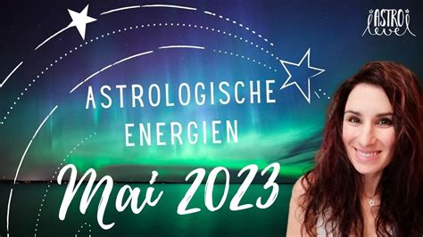 Astrologische Energien Im Mai 2023 YouTube