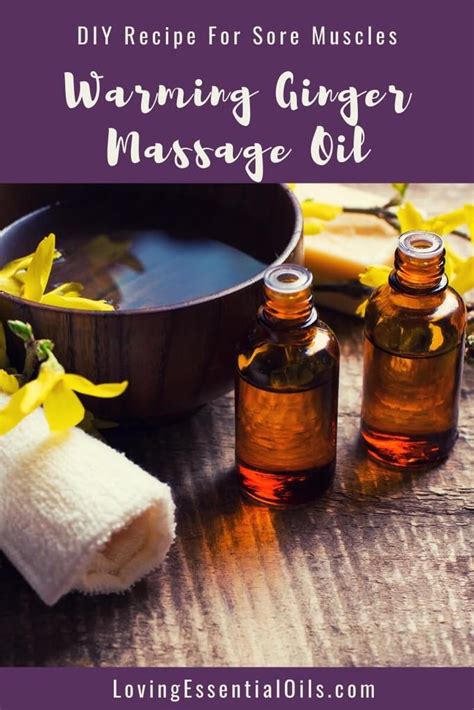 Warming Ginger Massage Oil Recipe For Sore Muscles Recipe Massage