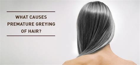 What Causes Premature Greying Of Hair And Tips To Prevent It