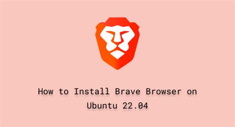 How To Install Brave Browser On Ubuntu 22 04 Linux Genie