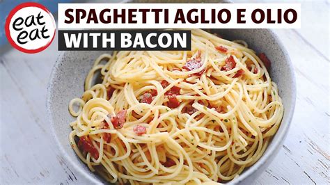 Spaghetti Aglio E Olio With Bacon The Simplest Spaghetti YouTube