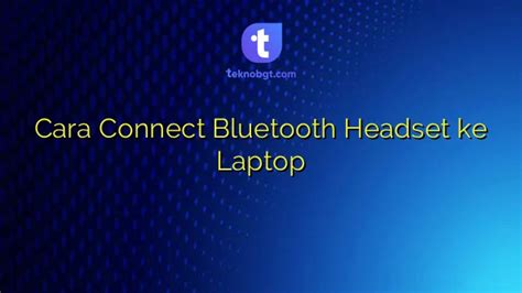 Cara Connect Bluetooth Headset Ke Laptop