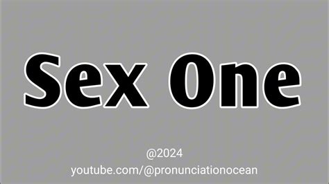 How To Pronounce Sex One Pronunciation Ocean Youtube