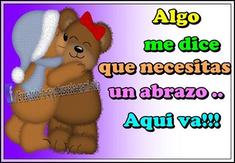 Imagenes Y Frases Facebook Algo Me Dice Que Necesitas Un Abrazo