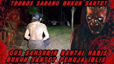 Menegangkan Gus Samsudin Bantai Sekte Pemuja Iblis Youtube