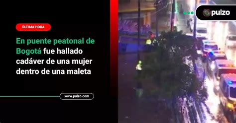 En puente peatonal de Bogotá fue hallado cadáver de una mujer dentro de