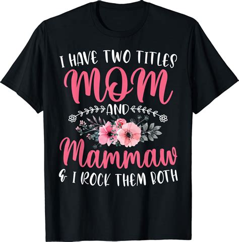 I Have Two Titles Mom And Mammaw Shirt Floral For Women T