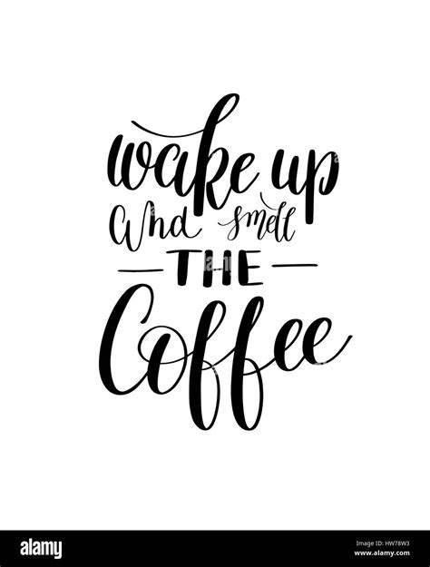 Wake Up And Smell Coffee Black And White Hand Written Lettering Stock