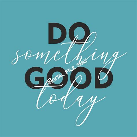 Do Something Good Today Png Svg Eps File Motivational Quote Etsy