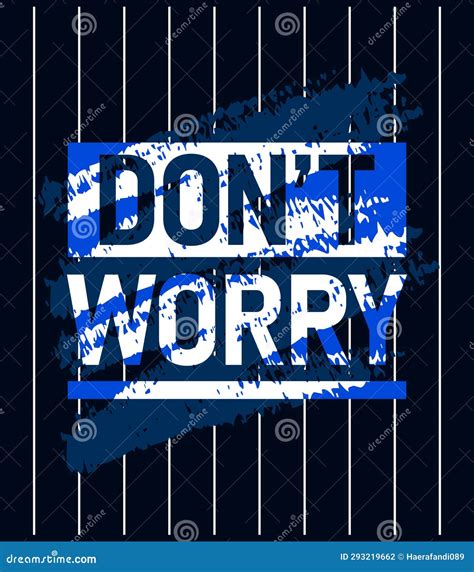 Dont Worry Motivational Stroke Typepace Design For Print On T Shirts