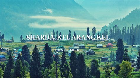 03 Days Trip to Sharda,Kel Arang kel & Neelum Valley