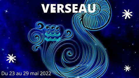 Verseau ♒ Semaine Du 23 Au 29 Mai 2022 Ne Baissez Pas Les Bras💪 Youtube