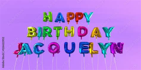 Happy Birthday Jacquelyn Card With Balloon Text 3d Rendered Stock