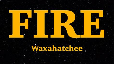 Waxahatchee - Fire (Lyrics) | We Are Lyrics - YouTube