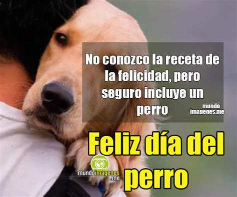 Imagenes Feliz Dia Del Perro Mejores Frases Gratis Mundo Imagenes