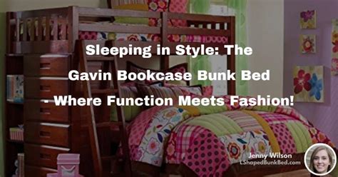 Sleeping In Style The Gavin Bookcase Bunk Bed Where Function Meets Fashion Lshapedbunkbed