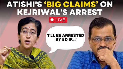 Live News Ill Be Arrested By Ed If Atishi Makes Big Claims