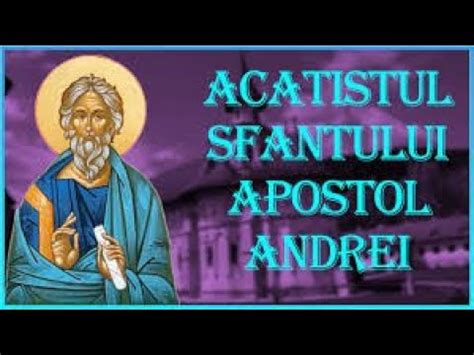 ACATISTUL Sfantului Apostol ANDREI Ocrotitorul Romaniei Se Asculta Pt